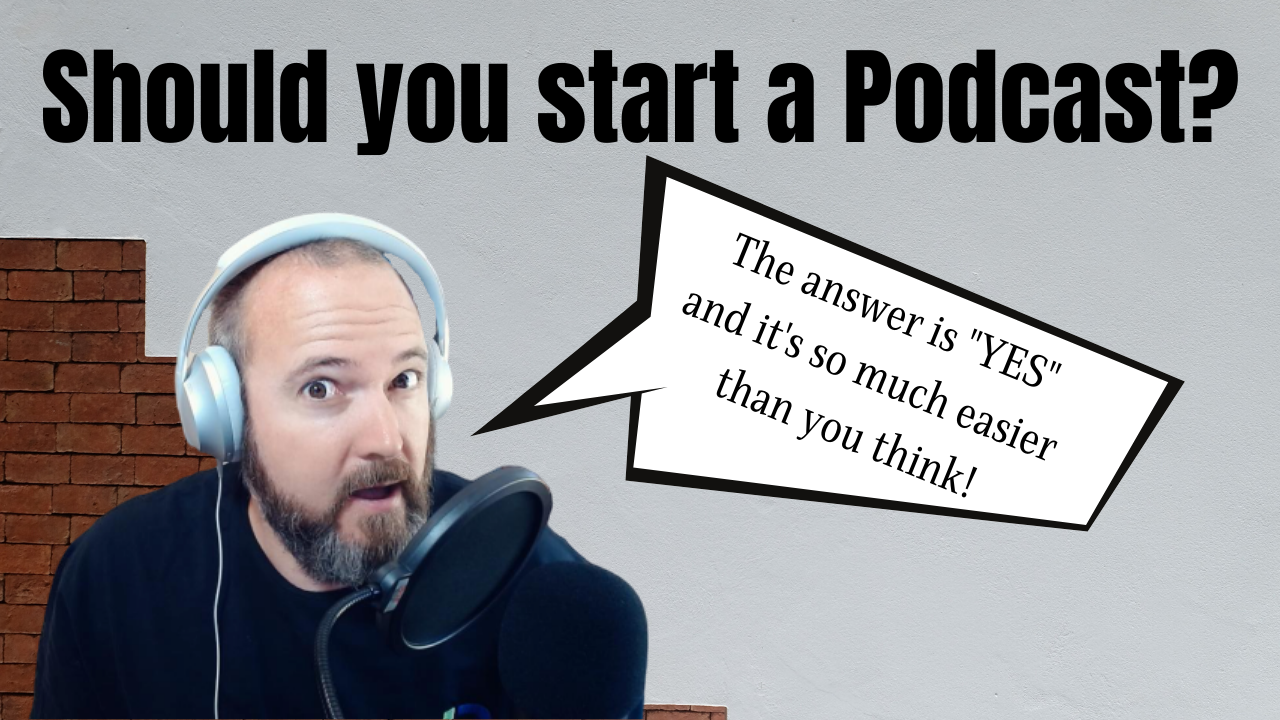 You Should Start a Podcast