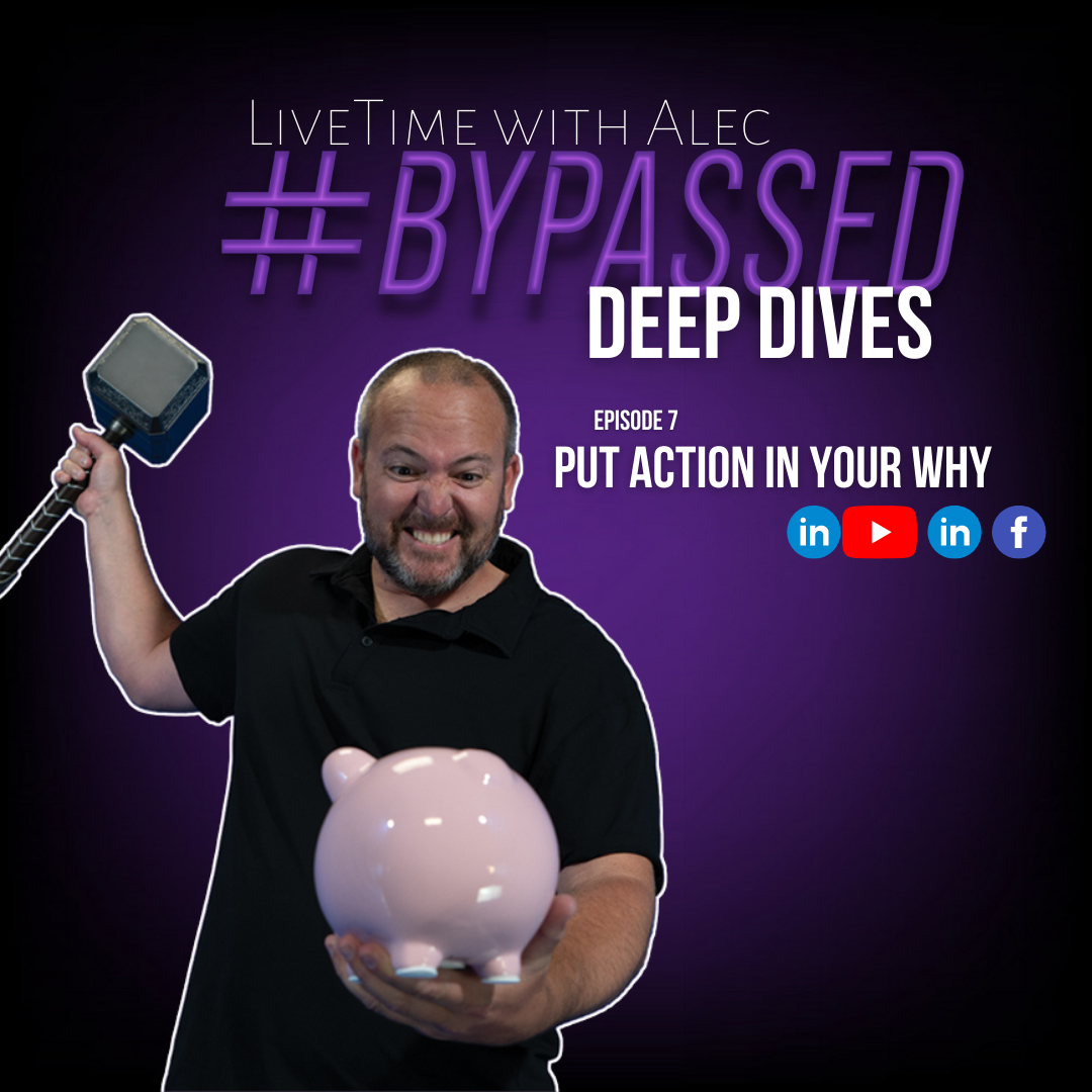 LiveTime with Alec | #Bypassed Deep Dive – Put Action into your Why