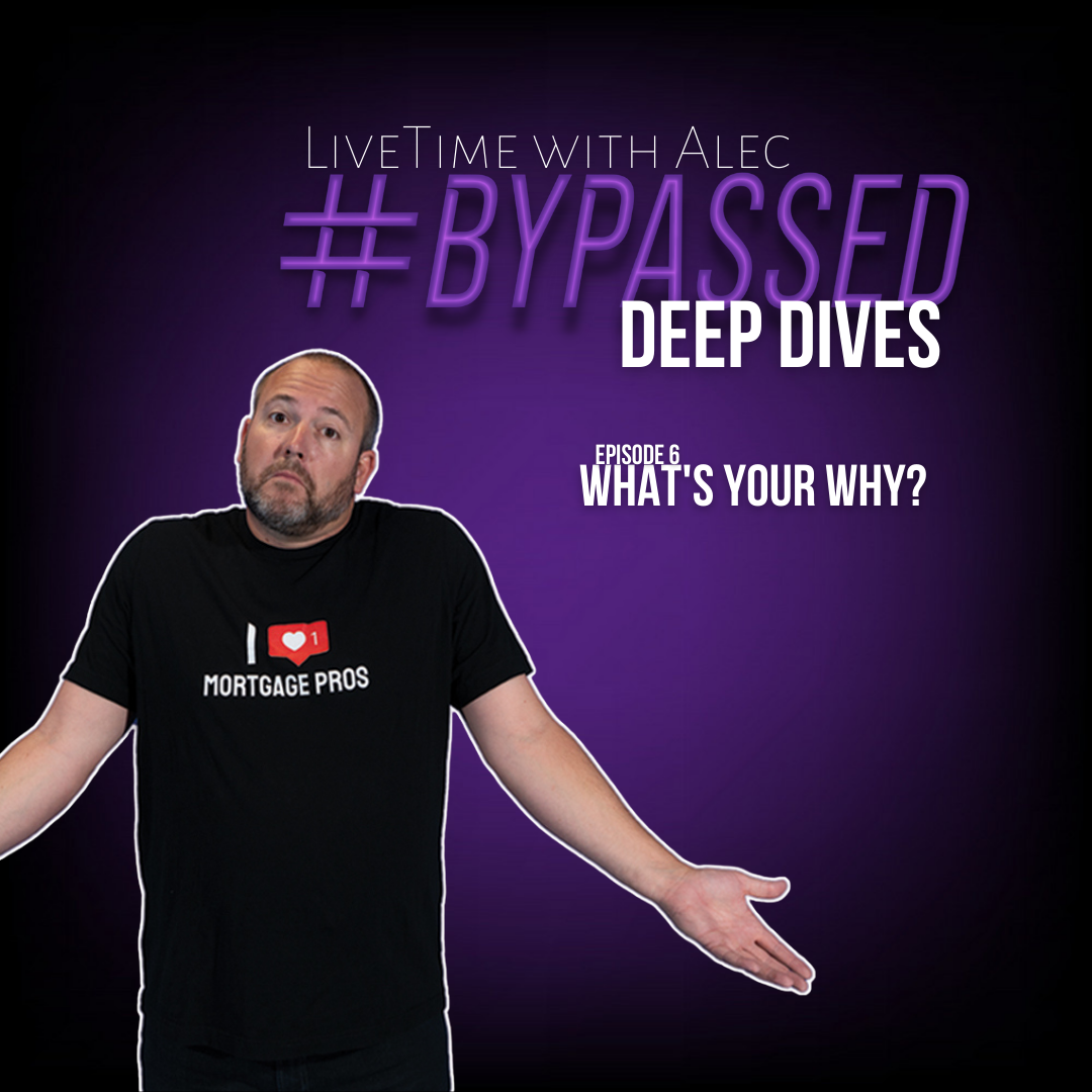 #Bypassed – Deep Dive – What’s Your Why?